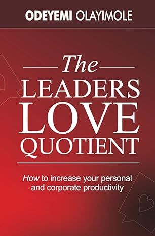 The Leaders Love Quotient: How to increase your personal and corporate productivity - Epub + Converted Pdf